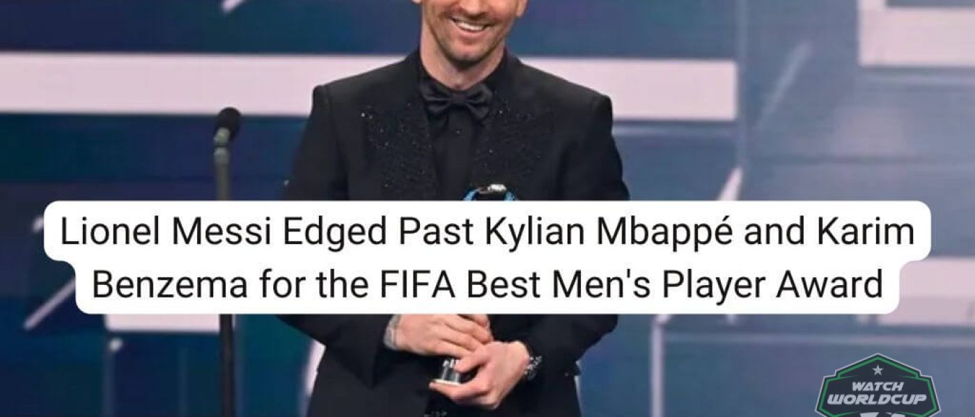 Lionel Messi Edged Past Kylian Mbappé and Karim Benzema for the FIFA Best Men's Player Award